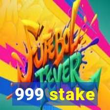 999 stake